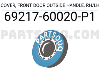 Toyota 6921760020P1 COVER, FRONT DOOR OUTSIDE HANDLE, RH/LH