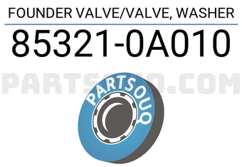 Toyota 853210A010 FOUNDER VALVE/VALVE, WASHER