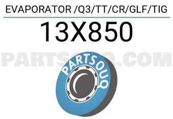 VAG 13X850 EVAPORATOR /Q3/TT/CR/GLF/TIG