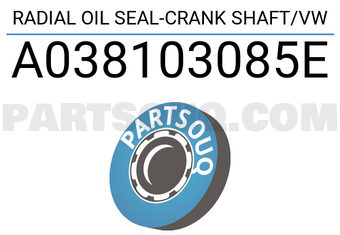 VAG A038103085E RADIAL OIL SEAL-CRANK SHAFT/VW