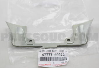 4777760020 PROTECTOR, DUST BOOT, RH/LH
