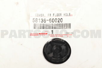 5813660020 Toyota COVER, FRONT FLOOR HOLE